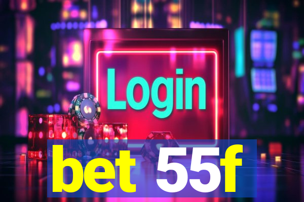 bet 55f